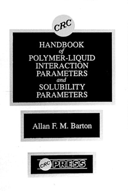 Book cover of: Handbook of Poylmer-Liquid Interaction Parameters and Solubility Parameters