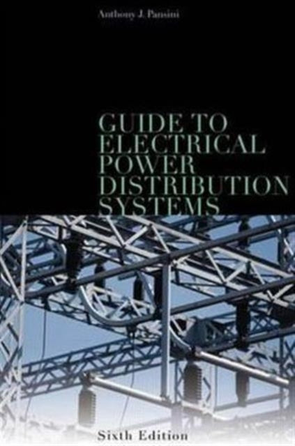 Book cover of: Guide to Electrical Power Distribution Systems, Sixth Edition. By: Anthony J. Pansini