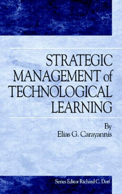 Book cover of: Strategic Management of Technological Learning. By: Elias Carayannis