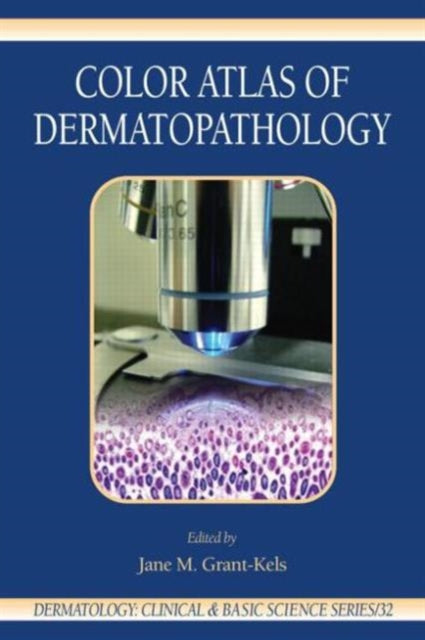 Book cover of: Color Atlas of Dermatopathology. By: Jane M. Grant-Kels