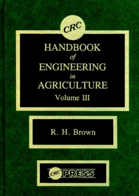 CRC Handbook of Engineering in Agriculture, Volume III