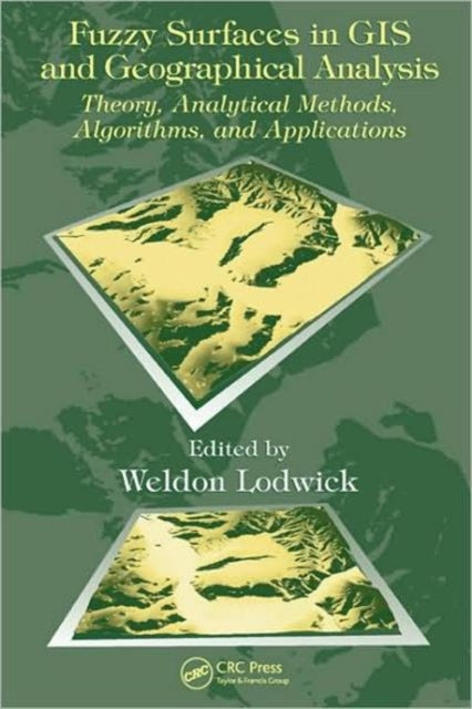 Book cover of: Fuzzy Surfaces in GIS and Geographical Analysis. By: Weldon Lodwick