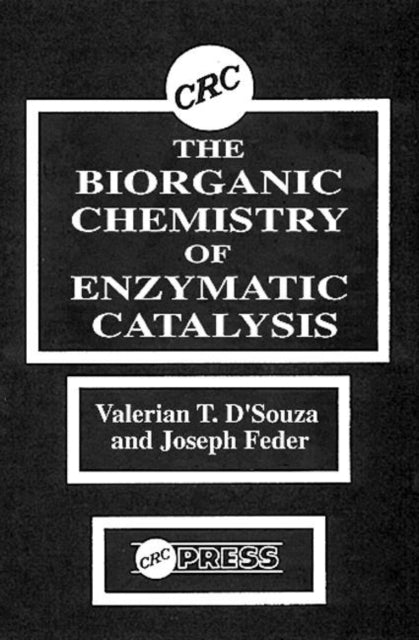 Book cover of: Biorganic Chemistry of Enzymatic Catalysis. By: Valerian T. D'Souza