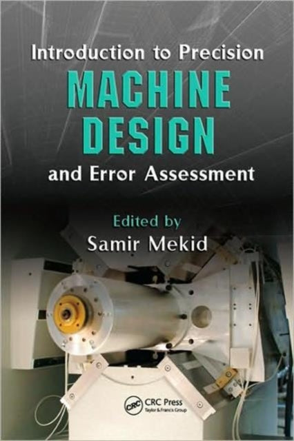 Book cover of: Introduction to Precision Machine Design and Error Assessment. By: S. Mekid