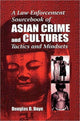 Book cover of: Law Enforcement Sourcebook of Asian Crime and CulturesTactics and Mindsets. By: Douglas D. Daye