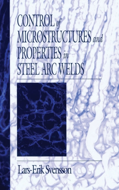 Book cover of: Control of Microstructures and Properties in Steel Arc Welds