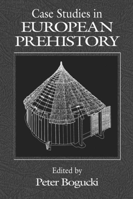 Book cover of: Case Studies in European Prehistory