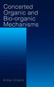 Book cover of: Concerted Organic and Bio-Organic Mechanisms. By: Andrew Williams