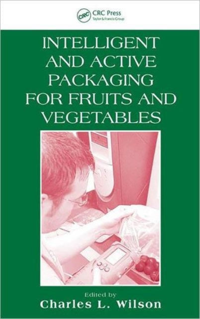 Book cover of: Intelligent and Active Packaging for Fruits and Vegetables. By: Charles L. Wilson Ph.D.