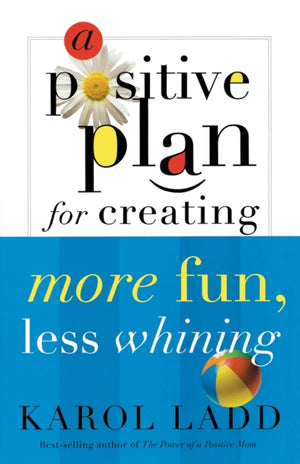 Positive Plan for Creating More Fun, Less Whining