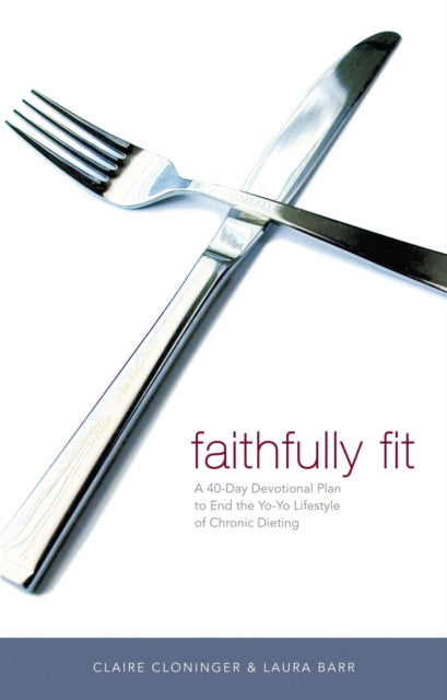 Book cover of: Faithfully Fit. By: Claire Cloninger