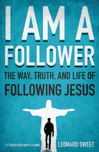 Book cover of: I Am a Follower. By: Leonard I. Sweet