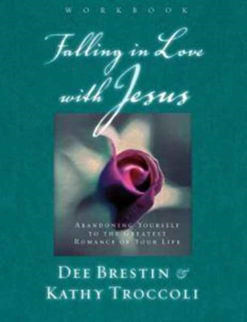 Book cover of: Falling in Love with Jesus Workbook. By: Dee Brestin