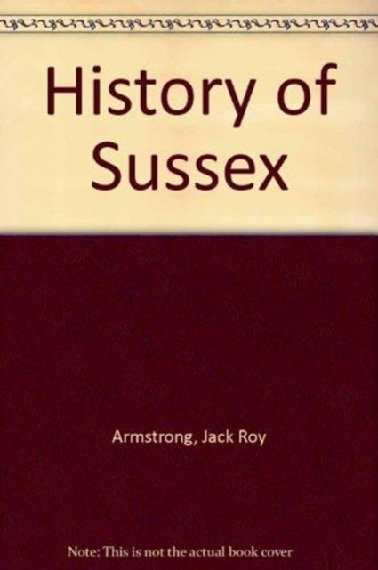Book cover of: History of Sussex. By: Jack Roy Armstrong