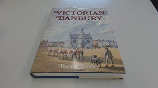 Book cover of: Victorian Banbury. By: Barrie Trinder