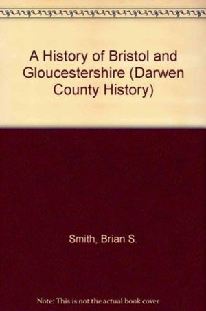 A History of Bristol and Gloucestershire
