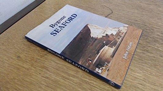 Book cover of: Bygone Seaford. By: John Odam