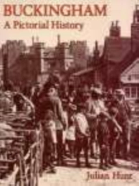 Book cover of: Buckingham: A Pictorial History