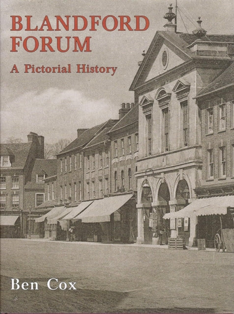 Blandford Forum: A Pictorial History