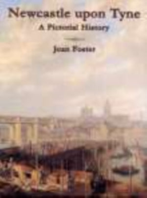 Newcastle Upon Tyne A Pictorial History