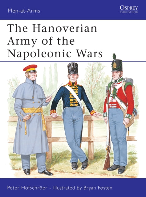 Book cover of: Hanoverian Army of the Napoleonic Wars. By: Peter Hofschroer