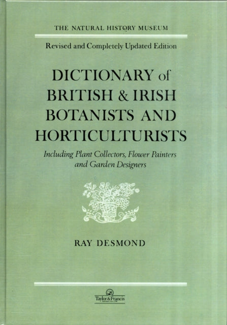 Book cover of: Dictionary Of British And Irish Botantists And Horticulturalists Including plant collectors, flower painters and garden designers. By: Ray Desmond