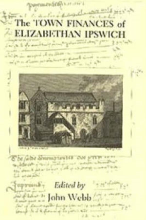 Town Finances of Elizabethan Ipswich           Select Treasurers' and Chamberlains' Accounts