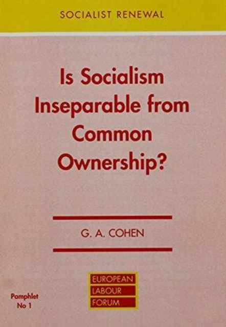 Book cover of: Is Socialism Inseparable from Common Ownership?. By: G.A. Cohen