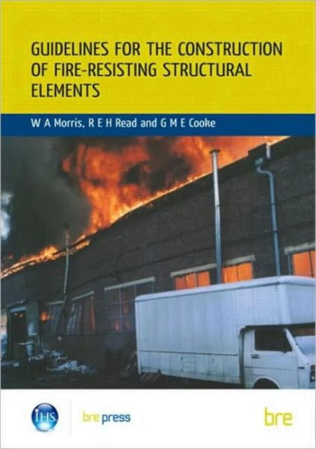 Book cover of: Guidelines for the Construction of Fire-Resisting Structural Elements. By: W.A. Morris