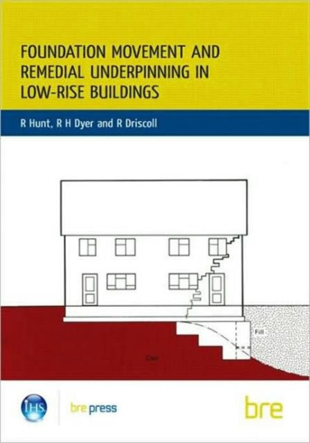 Book cover of: Foundation Movement and Remedial Underpinning in Low-Rise Buildings. By: R. Hunt