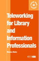 Book cover of: Teleworking for Library and Information Professionals. By: Monica Blake