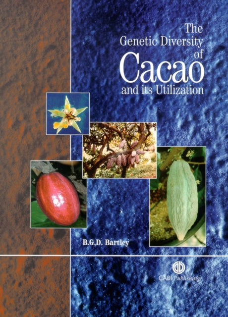 Book cover of: Genetic Diversity of Cacao and its Utilization. By: B. G. D. Bartley