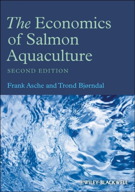 Book cover of: Economics of Salmon Aquaculture. By: Trond Bjorndal, Frank Asche