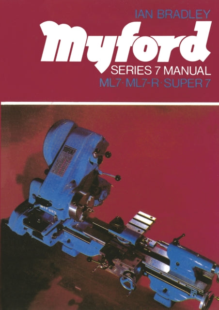Book cover of: Myford Series 7 Manual. By: Ian Bradley