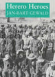 Book cover of: Herero Heroes. By: Jan-Bart Gewald