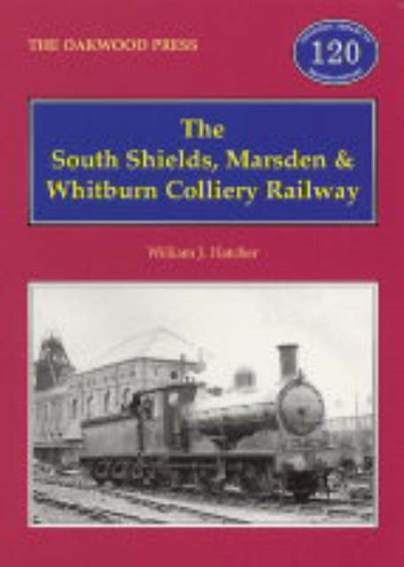 Book cover of: South Shields, Marsden and Whitburn Colliery Railway. By: William J. Hatcher