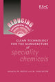 Book cover of: Clean Technology for the Manufacture of Speciality Chemicals