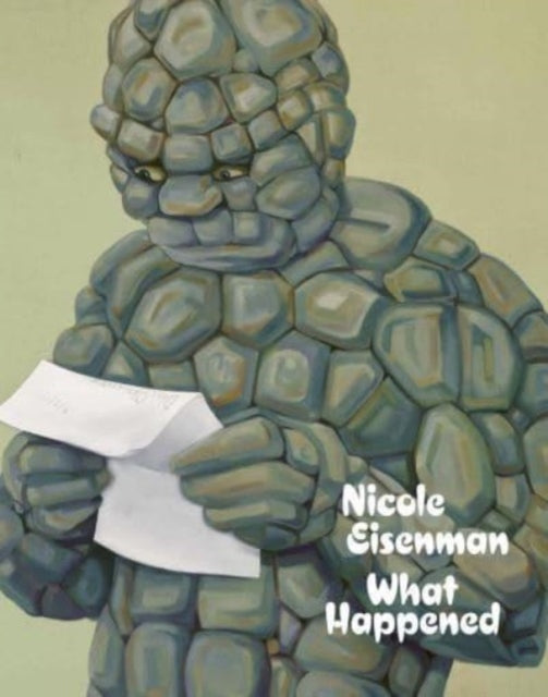 Book cover of: Nicole Eisenman: What Happened. By: Nicole Eisenman