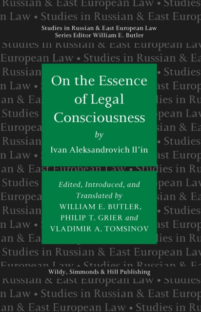 Book cover of: On the Essence of Legal Consciousness. By: I Il'in, Edited, Introduced and Translated by William E Butler, P T Grier and V A Tomsinov