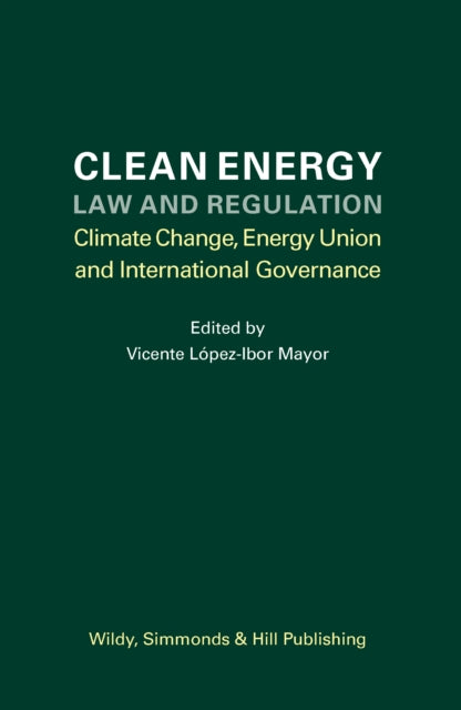 Book cover of: Clean Energy Law and Regulation. By: Vicente López-Ibor Mayor