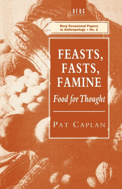 Book cover of: Feasts, Fasts, Famine. By: Pat Caplan