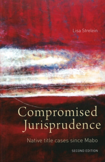 Book cover of: Compromised Jurisprudence. By: Lisa Strelein