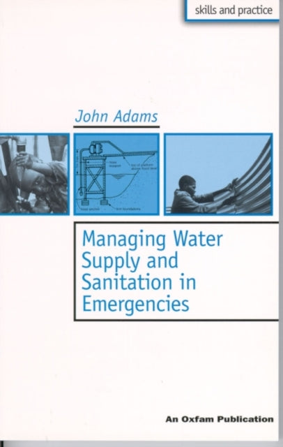 Book cover of: Managing Water Supply and Sanitation in Emergencies. By: John Adams - undifferentiated