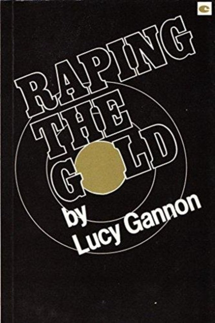 Book cover of: Raping the Gold. By: Lucy Gannon