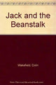 Book cover of: Jack and the Beanstalk. By: Colin Wakefield