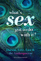 Book cover of: What's Sex Got To Do With It?. By: Heather REMOFF
