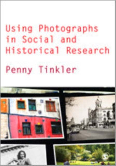 Book cover of: Using Photographs in Social and Historical Research