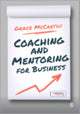 Book cover of: Coaching and Mentoring for Business. By: Grace McCarthy