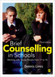 Book cover of: Brief Counselling in Schools. By: Dennis Lines