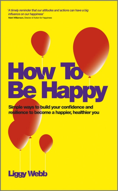 Book cover of: How To Be Happy. By: Liggy Webb